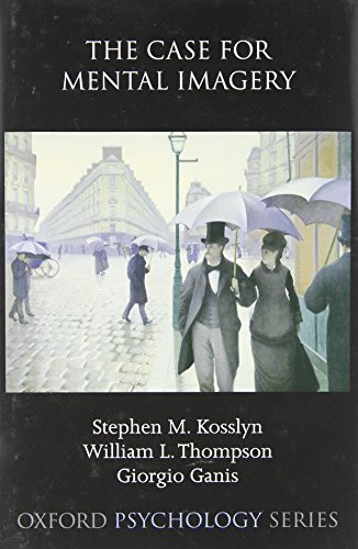 The Case for Mental Imagery (Oxford Psychology Series)