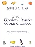 Kitchen Counter Cooking School: How a Few Simple Lessons Transformed Nine Culinary Novices Into Fearless Home Cooks