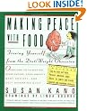 Making Peace with Food: Freeing Yourself from the Diet / Weight Obsession