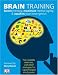Brain Training: Boost memory, maximize mental agility, & awaken your inner genius