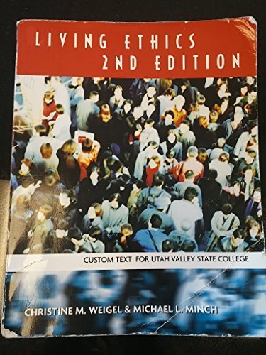 Living Ethics, Utah Valley State College Custom Edition, 2nd Edition by christine m (2008-01-01)