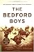 The Bedford Boys: One American Town's Ultimate D-day Sacrifice