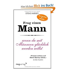 Frag einen Mann: Wenn du mit M�nnern gl�cklich werden willst