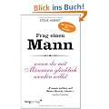 Frag einen Mann: Wenn du mit M�nnern gl�cklich werden willst