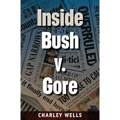 Inside Bush v. Gore (Florida Government and Politics) by Charley Wells
