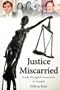 Justice Miscarried: Inside Wrongful Convictions in Canada
