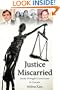 Justice Miscarried: Inside Wrongful Convictions in Canada