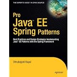 Pro Java™ EE Spring Patterns: Best Practices and Design Strategies Implementing Java EE Patterns with the Spring Framework