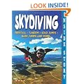 Skydiving (Inside Story) (Freefall. Tandem. Solo Jumps. Base Jumps and More)