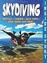 Skydiving (Inside Story) (Freefall. Tandem. Solo Jumps. Base Jumps and More)