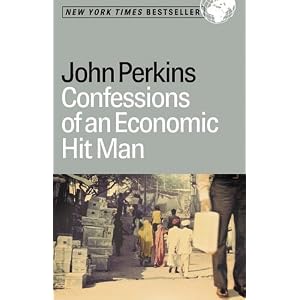 Confessions of an Economic Hit Man by John Perkins