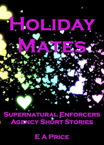 Holiday Mates: Supernatural Enforcers Agency Short Stories