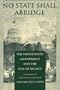 No State Shall Abridge: The Fourteenth Amendment and the Bill of Rights