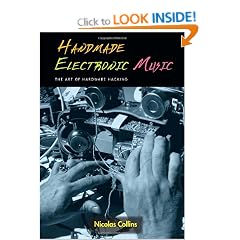 Handmade Electronic Music: The Art of Hardware Hacking
