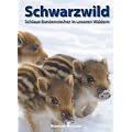 Schwarzwild: Schlaue Borstenviecher in unseren W�ldern