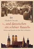 book cover "... und dazwischen ein schöner Rausch": Dichter und Künstler aus aller Welt in München - Elisabeth Tworek