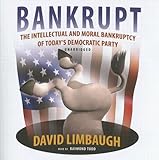 Bankrupt: The Intellectual and Moral Bankruptcy of Today's Democratic Party