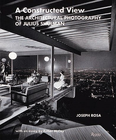 A Constructed View: The Architectural Photography of Julius Shulman by Joseph Rosa (1999-10-01)
