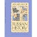 An Atlas of Russian History: Eleven Centuries of Changing Borders, Revised Edition