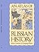 An Atlas of Russian History: Eleven Centuries of Changing Borders, Revised Edition
