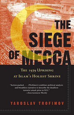 The Siege of Mecca : The 1979 Uprising at Islam's Holiest Shrine (Paperback)--by Yaroslav Trofimov [2008 Edition]