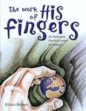 The work of His fingers : [an illustrated rhyme in praise of creation]