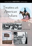 Treaties with American Indians: An Encyclopedia of Rights, Conflicts, and Sovereignty (3 volume set)