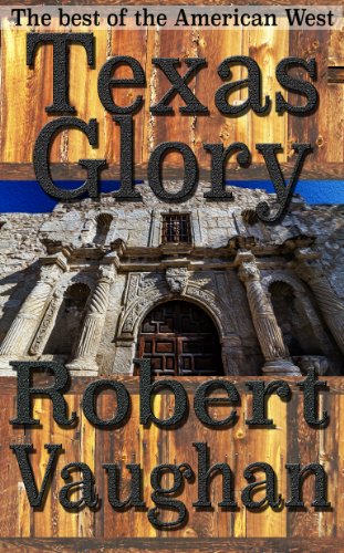 Texas Glory: An Epic Saga Of The Alamo