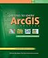 Getting to Know ArcGIS Desktop: The Basics of ArcView, ArcEditor, and ArcInfo Updated for ArcGIS 9 (Getting to Know series)