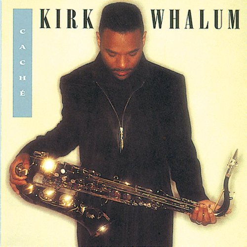 Kirk Whalum - Cache - Zortam Music