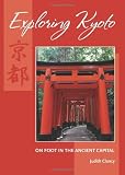 Exploring Kyoto: On Foot in the Ancient Capital