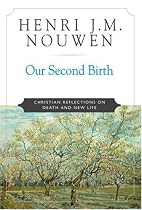 Our Second Birth: Christian Reflections on Death and New Life
