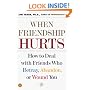 When Friendship Hurts: How to Deal With Friends Who Betray, Abandon, or Wound You