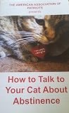 How to Talk to Your Cat About Abstinence the American Association of Patriots