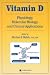 Vitamin D: Physiology, Molecular Biology, and Clinical Applications (Nutrition and Health)