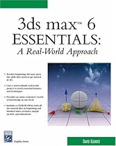 3ds Max 6 Essentials: A Real World Approach (Charles River Media Graphics)