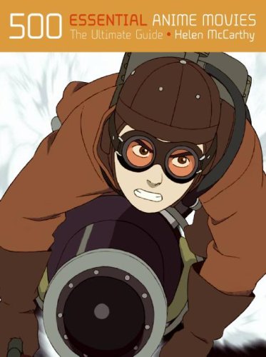 500 Essential Anime Movies: The Ultimate Guide