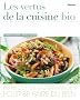 Les vertus de la cuisine bio : 60 Recettes gourmandes pour se faire du bien