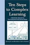 Ten Steps to Complex Learning: A Systematic Approach to Four-Component Instructional Design