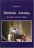Merhaba Arkadas: Geschichte und Geschichten aus der T&uuml;rkei - Gerhard H&ouml;hn