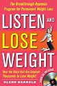 Listen and Lose Weight: The Breakthrough Hypnosis Program for Permanent Weight Loss [With CD]