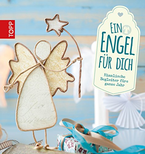 Ein Engel für dich: Himmlische Begleiter fürs ganze Jahr (German Edition)