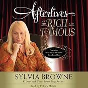 Afterlives of the Rich and Famous | [Sylvia Browne]