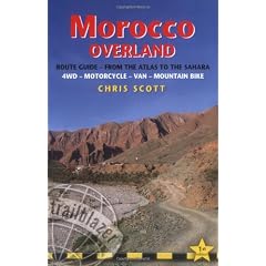 Morocco Overland: 45 routes from the Atlas to the Sahara by 4wd, motorcycle or mountainbike