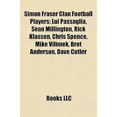 Simon Fraser Clan Football Players: Lui Passaglia, Sean Millington, Rick Klassen, Chris Spence, Mike Vilimek, Bret Anderson, Dave Cutler