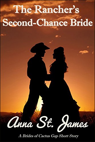 The Rancher's Second-Chance Bride (Brides of Cactus Gap Book 6), by Anna St. James