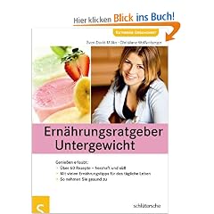Ern�hrungsratgeber Untergewicht. Genie�en erlaubt: �ber 60 Rezepte - herzhaft und s��. Mit vielen Ern�hrungstipps f�r das t�gliche Leben. So nehmen Sie gesund zu