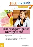 Ern�hrungsratgeber Untergewicht. Genie�en erlaubt: �ber 60 Rezepte - herzhaft und s��. Mit vielen Ern�hrungstipps f�r das t�gliche Leben. So nehmen Sie gesund zu