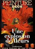 Une explosion de fleurs : Une explosion de fleurs