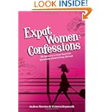 Expat Women: Confessions - 50 Answers to Your Real-Life Questions about Living Abroad by Andrea Martins, Victoria Hepworth and Robin Pascoe